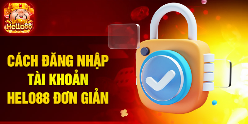 Cách đăng nhập tài khoản HELO88 đơn giản 