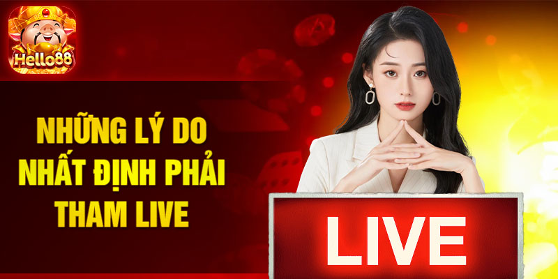 Những lý do nhất định phải tham live 