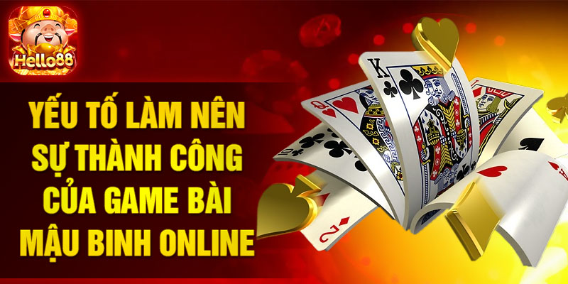 Yếu tố làm nên sự thành công của game bài Mậu Binh online