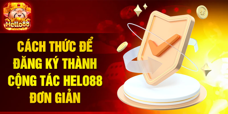 Cách thức để đăng ký thành cộng tác Helo88 đơn giản