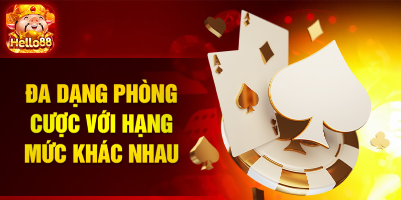 Đa dạng phòng cược với hạng mức khác nhau