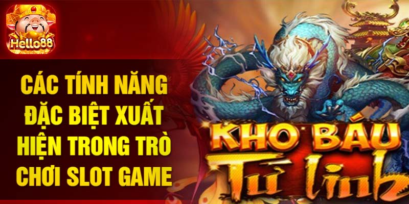 Các tính năng đặc biệt xuất hiện trong trò chơi slot game