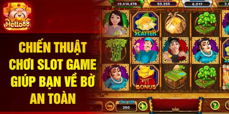 Chiến thuật chơi slot game giúp bạn về bờ an toàn