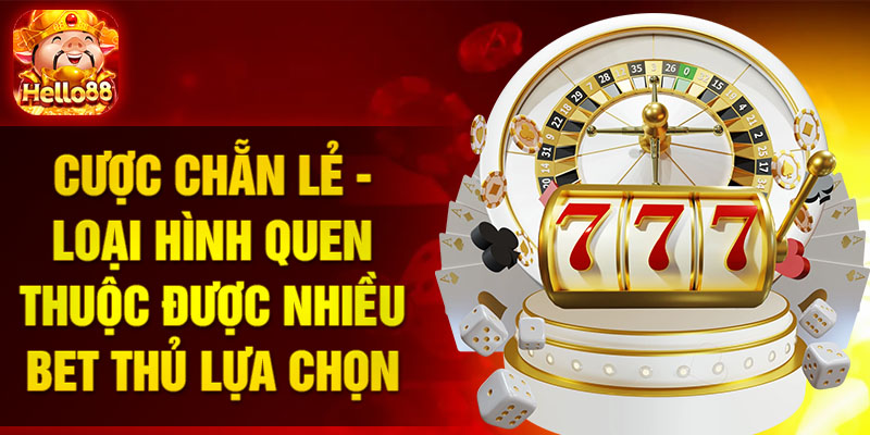 Cược chẵn lẻ - Loại hình quen thuộc được nhiều bet thủ lựa chọn