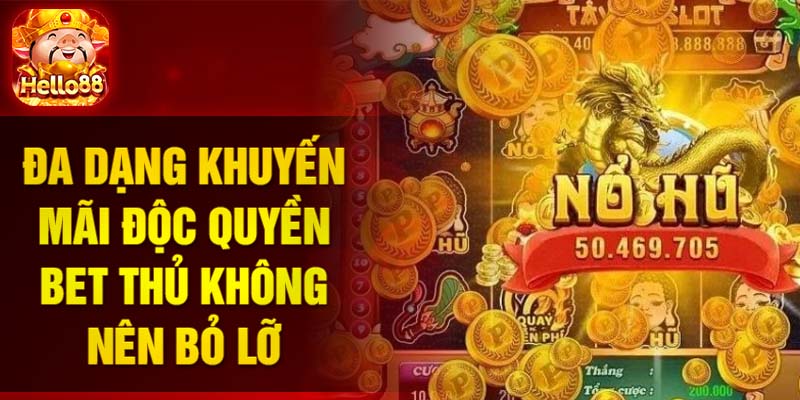 Đa dạng khuyến mãi độc quyền bet thủ không nên bỏ lỡ