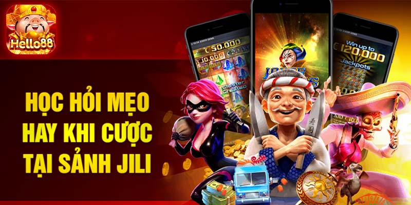 Học hỏi mẹo hay khi cược tại sảnh JiLi