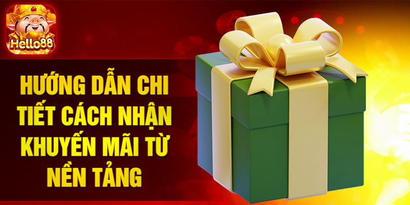 Hướng dẫn chi tiết cách nhận khuyến mãi từ nền tảng